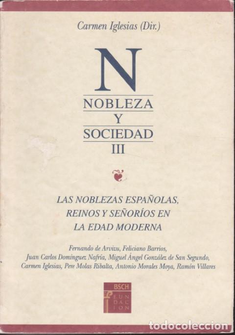 B&uuml;cher: NOBLEZA Y SOCIEDAD III. LAS NOBLEZAS ESPA&Ntilde;OLAS, REINOS Y SE&Ntilde;OR&Iacute;OS EN LA EDAD MODERNA - FERNANDO DE A