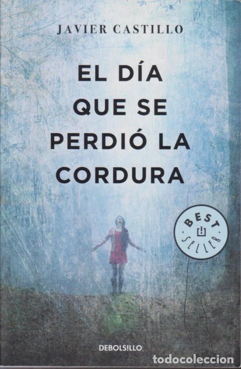Libros: EL D&Iacute;A QUE SE PERDI&Oacute; LA CORDURA - JAVIER CASTILLO