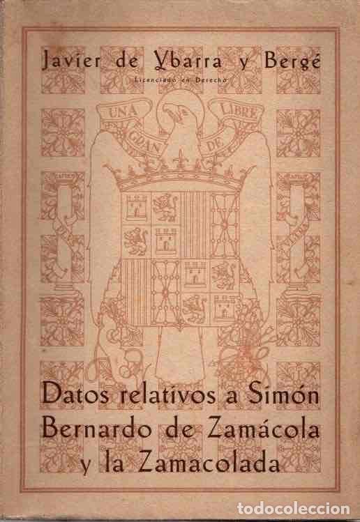 Libros: Datos relativos a Sim&oacute;n Bernardo de Zam&aacute;cola y la Zamacolada - Ybarra y Berg&eacute;, Javier