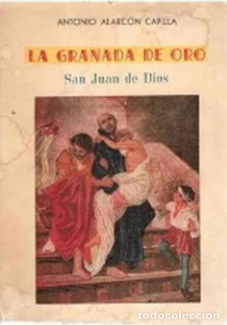 Libri di seconda mano: La Granada de Oro. San Juan de Dios - Antonio Alarc&oacute;n Capilla