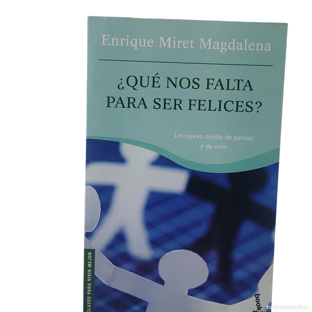 Libros: &iquest;QU&Eacute; NOS FALTA PARA SER FELICES? - ENRIQUE MIRET MAGDALENA