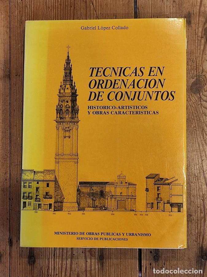 Libros: T&eacute;cnicas de ordenaci&oacute;n de conjuntos hist&oacute;rico-art&iacute;sticos y obras caracter&iacute;sticas. - L&Oacute;PEZ COLLADO, G