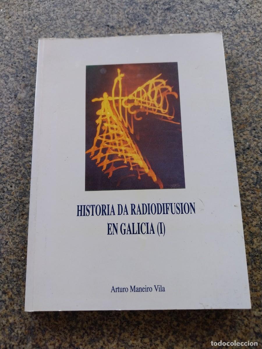 Libros: HISTORIA DA RADIODIFUSION EN GALICIA ( I ) ARTURO MANEIRO --