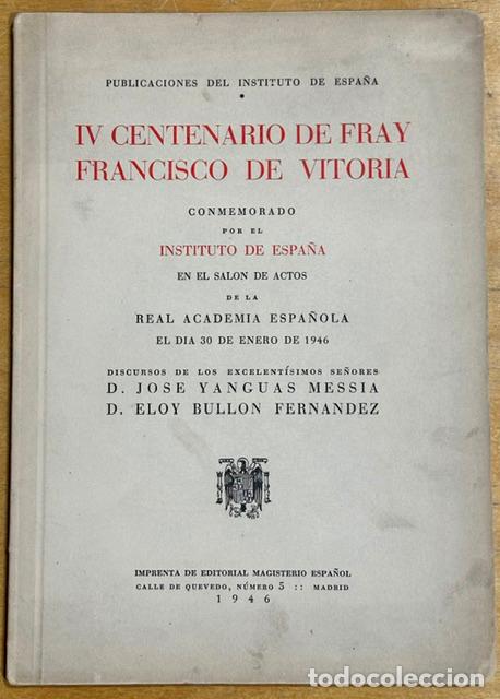 Libros: IV CENTENARIO DE FRAY FRANCISCO DE VITORIA. Conmemorado por el Instituto de Espa&ntilde;a en el Salon ... -