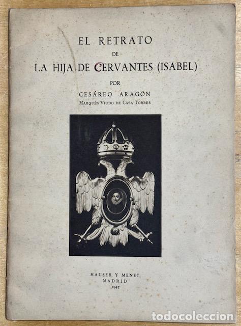Libros: EL RETRATO DE LA HIJA DE CERVANTES (ISABEL) - ARAGON, Ces&aacute;reo
