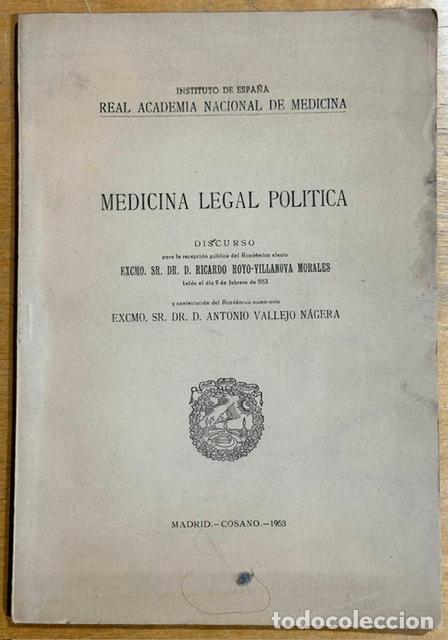Libros: MEDICINA LEGAL POLITICA. Discurso. Contestaci&oacute;n de D. Antonio Vallejo N&aacute;gera - ROYO-VILLANOVA MORALE