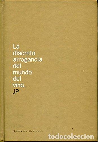Libros: La discreta arrogancia del mundo del vino - Puig & Stoopen, Josep TDK66