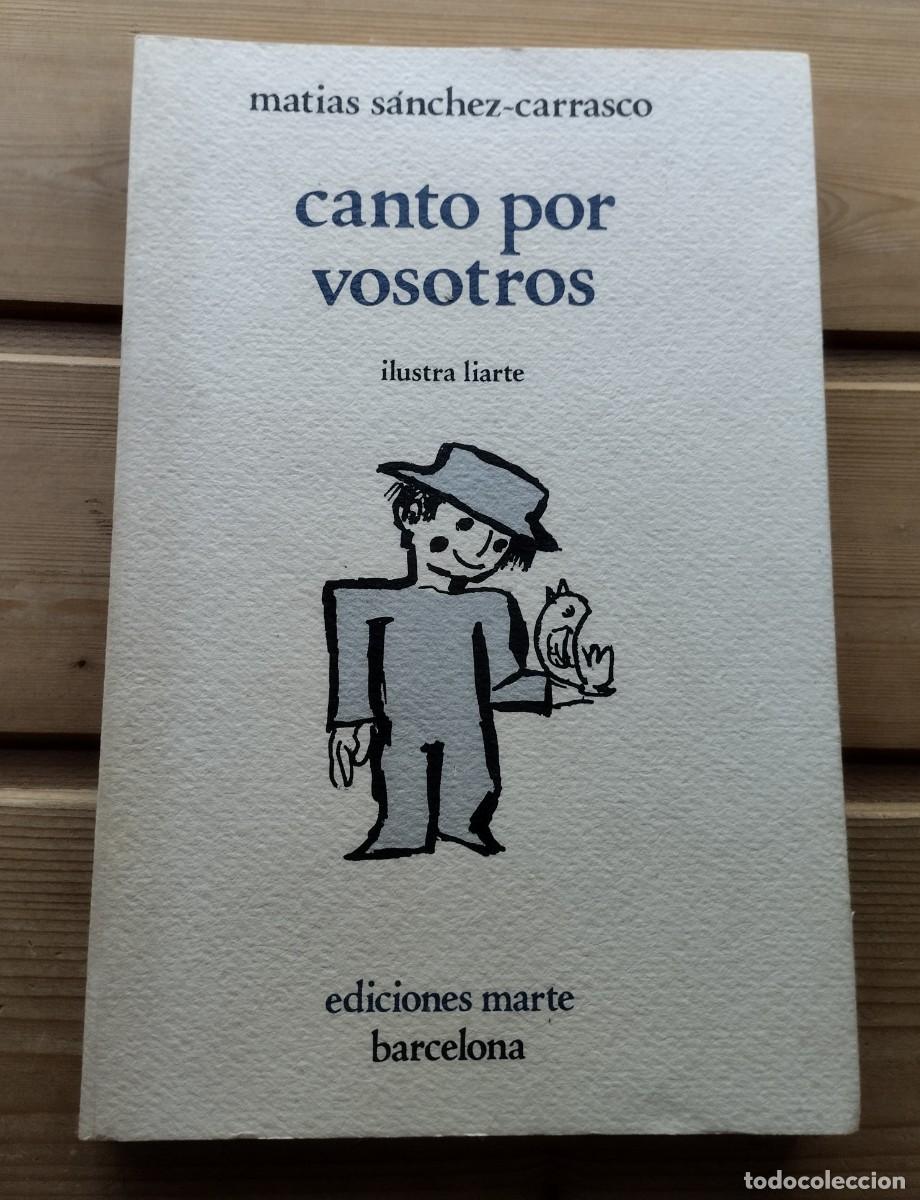 books: Libro Canto por Vosotros de Mat&iacute;as S&aacute;nchez- Carrasco. Ilustraciones Liarte. 1974, Ed. Marte Barcel&oacute;
