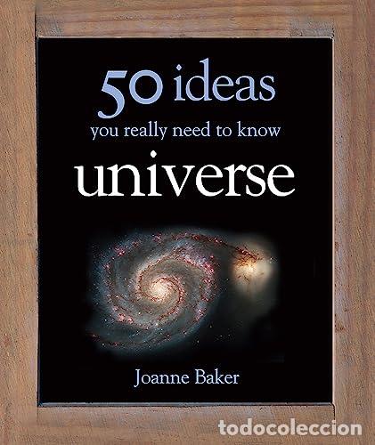 Libros: 50 IDEAS YOU REALLY NEED TO KNOW UNIVERSE - Joanne Baker