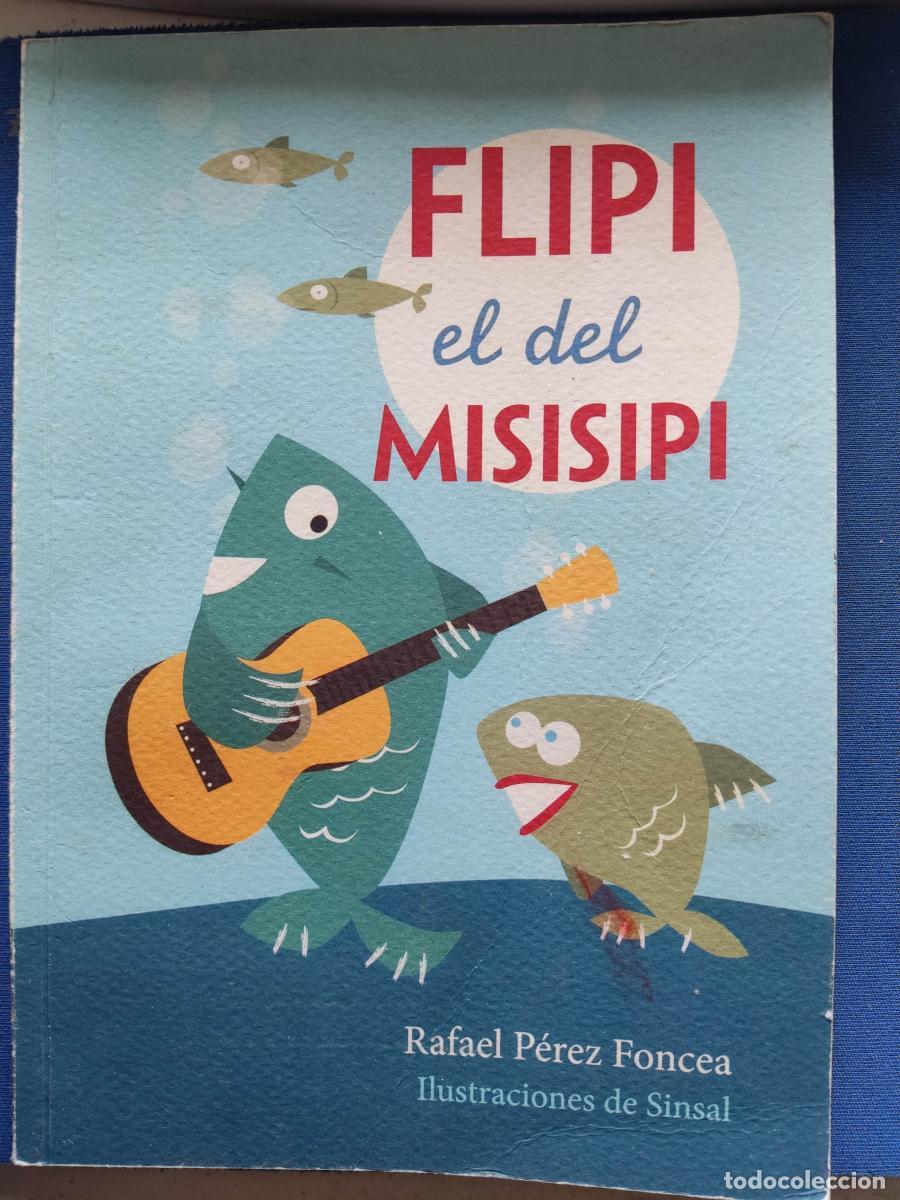 Libros: Flipi el del Misisipi - Rafael P&eacute;rez Foncea. Ilustrado por Sinsal. tdk96