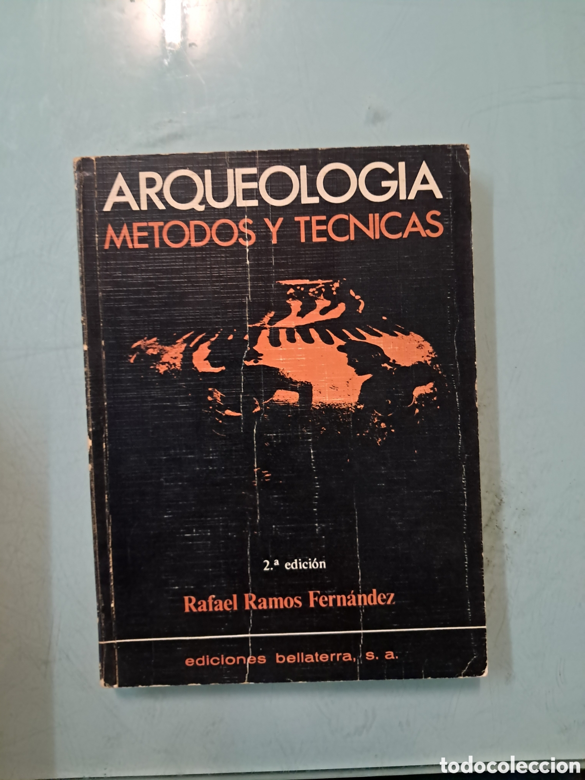 Libros: Rafael Ramos Fern&aacute;ndez Arqueolog&iacute;a, m&eacute;todos y t&eacute;cnicas, Bellaterra