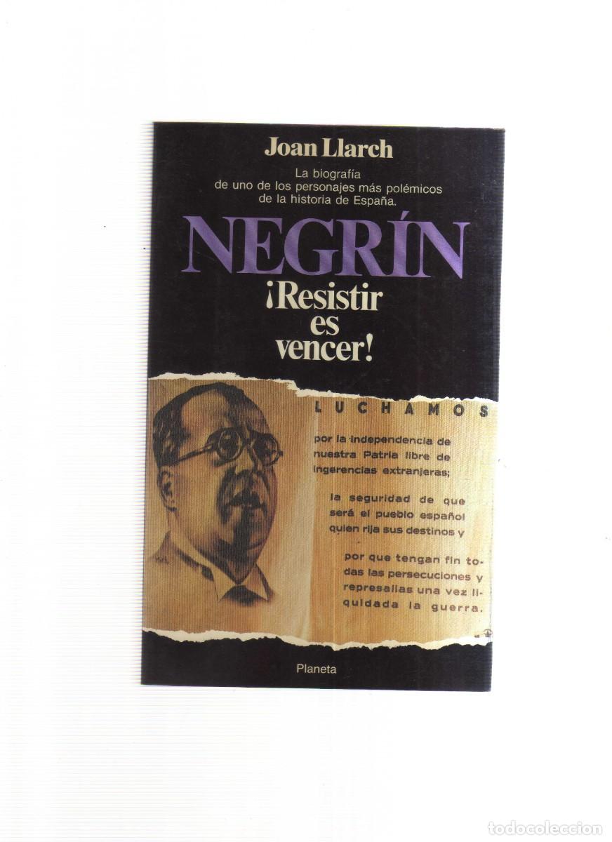 Libros: NEGRIN RESISTIR ES VENCER JOAN LLARCH - Foto 1
