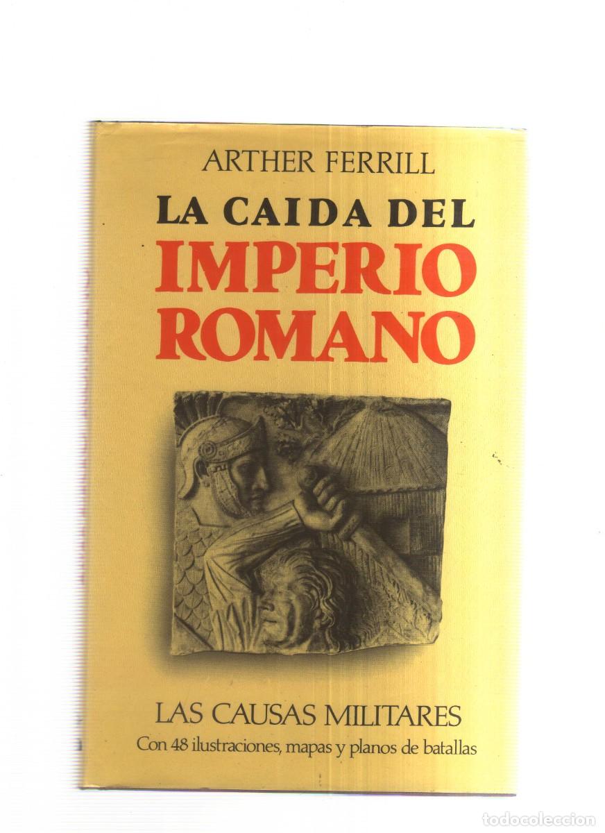 Libros: LA CAIDA DEL IMPERIO ROMANO LAS CAUSAS MILITARES - Foto 1