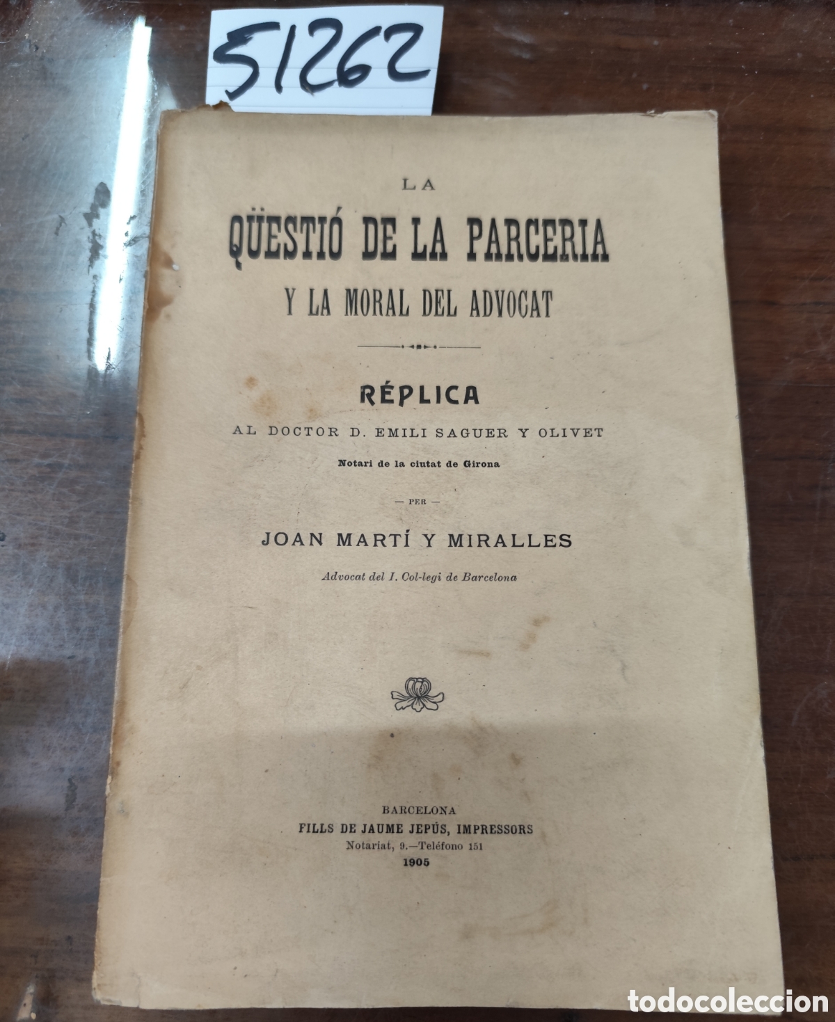 Libros: LA QU&Euml;STIO DE LA PARCERIA Y LA MORAL DEL ADVOCAT. R&eacute;plica al doctor Emili Saguer y Olivet. Notari de