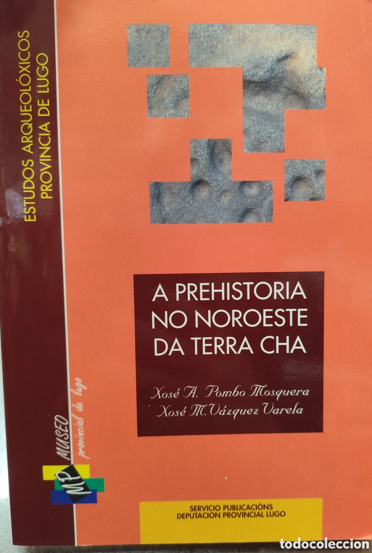Libros: A PREHISTORIA NO NOROESTE DA TERRA CHA. Estudos Arqueol&oacute;xicos Provincia de Lugo. Galicia - POMBO MOS