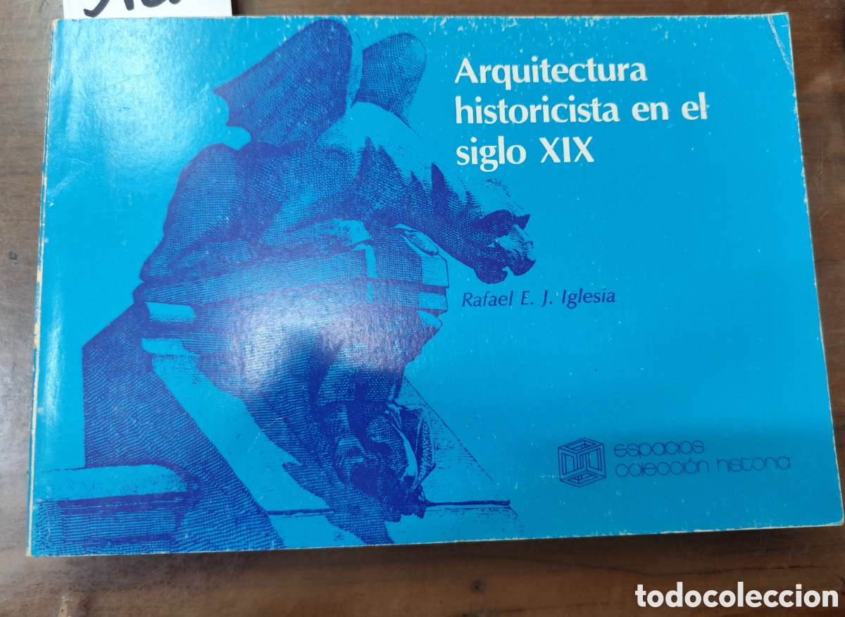 Libros: ARQUITECTURA HISTORICISTA EN EL SIGLO XIX - IGLESIA,Rafael E. J.
