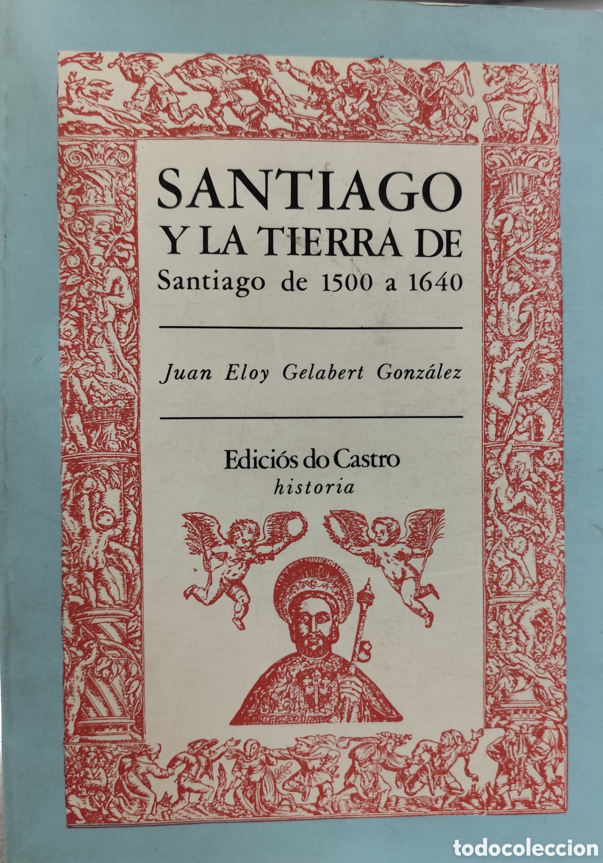 Libros: SANTIAGO Y LA TIERRA DE SANTIAGO DE 1500 A 1640. Contribuci&oacute;n a la historia econ&oacute;mica y social de lo