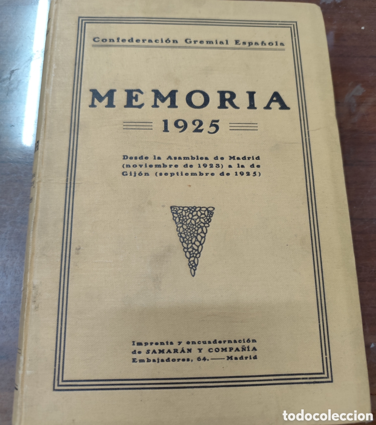 Libros: MEMORIA 1925. Confederaci&oacute;n Gremial Espa&ntilde;ola. Desde la asamblea de Madrid ( Noviembre de 1923 ) a la