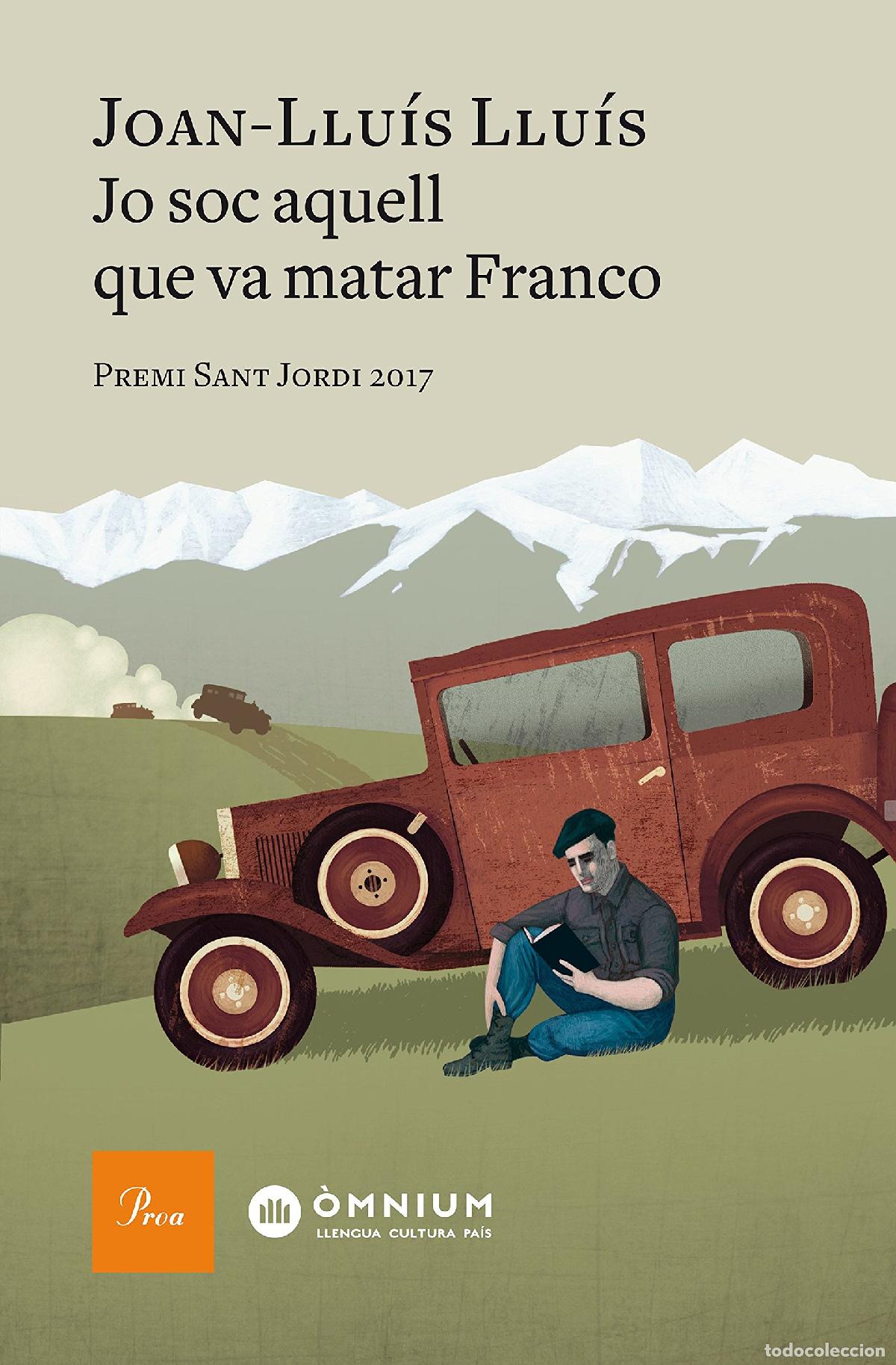 Libros: Jo soc aquell que va matar Franco: Premi Sant Jordi 2017 (A TOT VENT)
