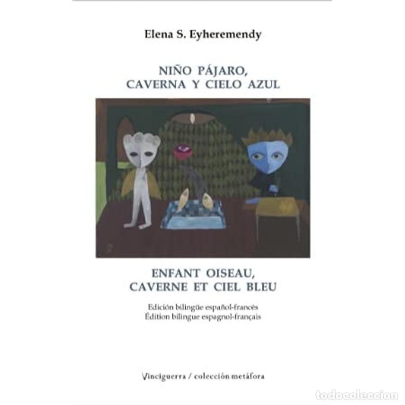 B&uuml;cher: Enfant oiseau, caverne et ciel bleu - Elena S. Eyheremendy - Elena S. Eyheremendy