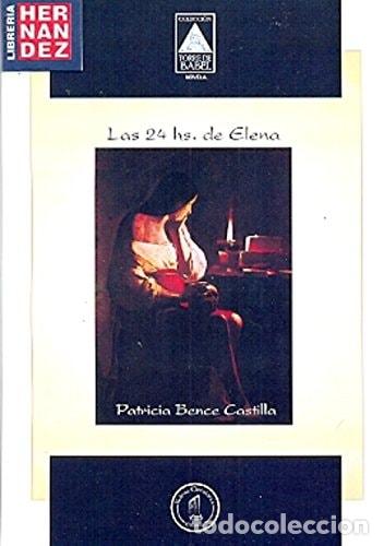 Libri di seconda mano: Las 24 hs de Elena III premio certamen de novela 2010 - Patr - Patricia Bence Castilla