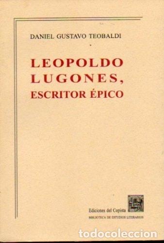 Libros: La plenitud de la palabra: Leopoldo Lugones, escritor &eacute;pico - Daniel Gustavo Teobaldi
