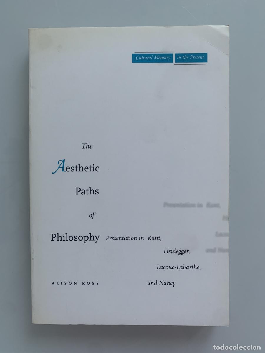 Libros: THE AESTHETIC PATHS OF PHILOSOPHY: Presentation in Kant, Heidegger, Lacoue-Labarthe, and Nancy - Ali