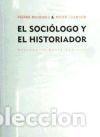 Libros: El soci&oacute;logo y el historiador - BOURDIEU,P./CHARTIER,R., bourdieu, pierre