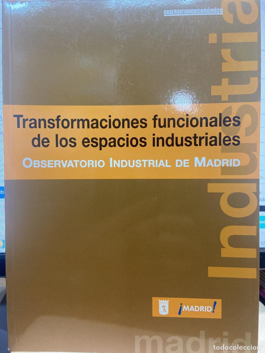 Libros: TRANSFORMACIONES FUNCIONALES DE LOS ESPACIOS INDUSTRIALES. Observatorio Industrial de Madrid. - Rica