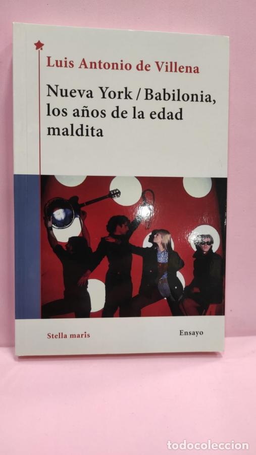 Libros: NUEVA YORK / BABILONIA, LOS A&Ntilde;OS DE LA EDAD MALDITA. - Villena, Luis Antonio De