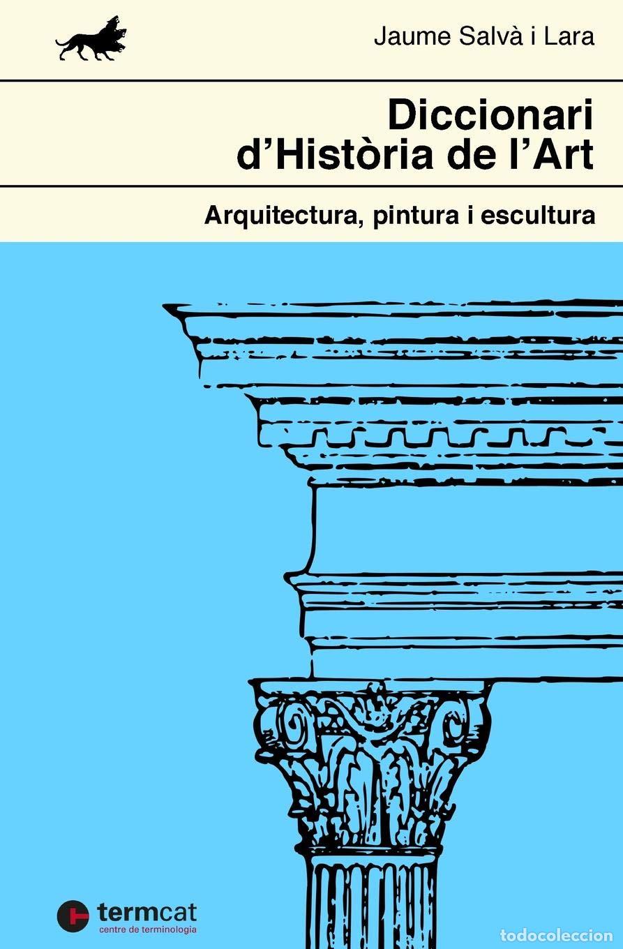 Libros: Diccionari d'Hist&ograve;ria de l'Art: Arquitectura, pintura i escultura