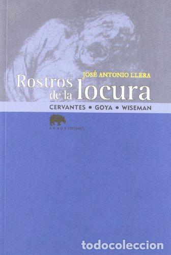 Libros: Rostros de la locura. Cervantes . Goya. Wiseman - Llera Ruiz, Jos&eacute; Antonio
