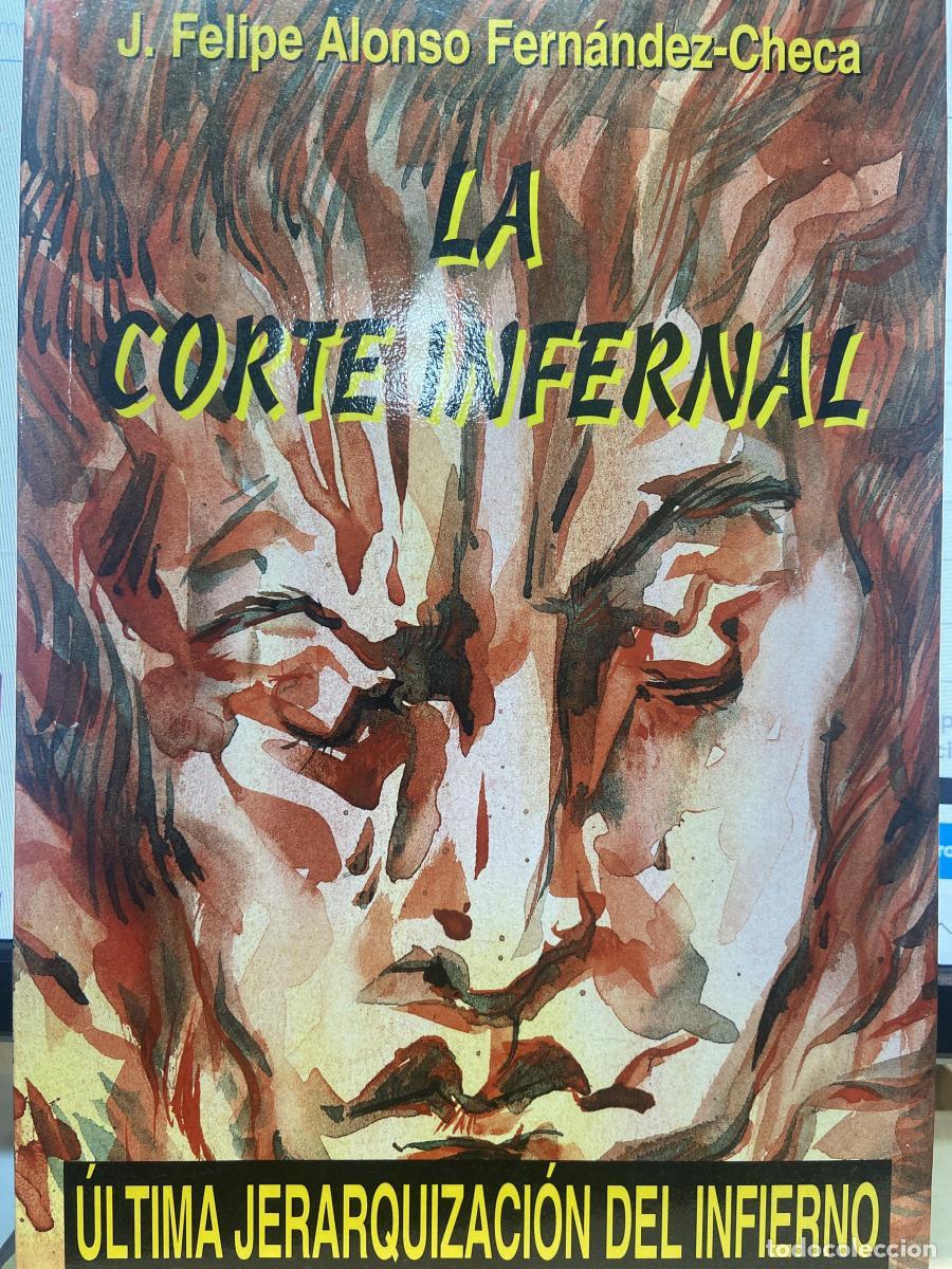 Libros: La corte infernal. &Uacute;ltima jerarquizaci&oacute;n del infierno. - FERN&Aacute;NDEZ-CHECA, J. Felipe Alonso.