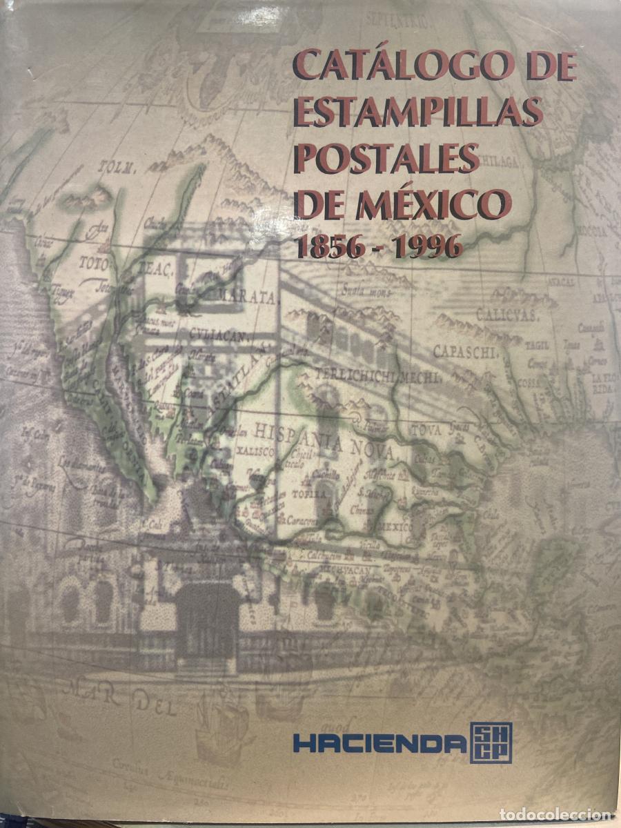 Libros: CAT&Aacute;LOGO DE ESTAMPILLAS POSTALES DE M&Eacute;XICO 1856-1996. 140 a&ntilde;os de la estampilla postal mexicana. - C
