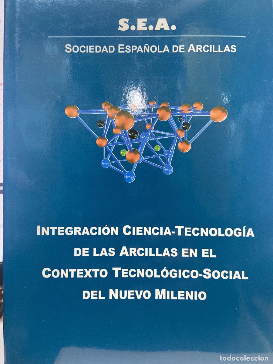 Libros: INTEGRACI&Oacute;N CIENCIA-TECNOLOG&Iacute;A DE LAS ARCILLAS EN EL CONTEXTO TECNOL&Oacute;GICO-SOCIAL DEL NUEVO MILENIO-