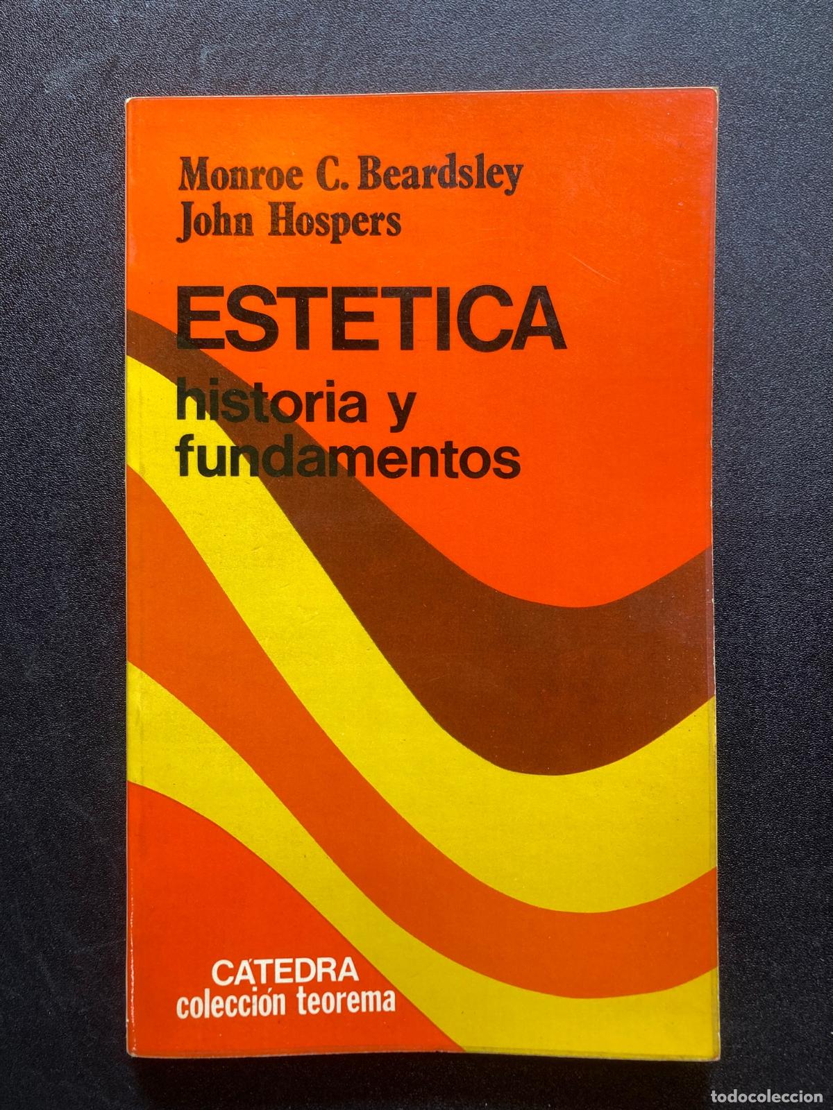 Libros: John Hospers; Monroe C. Beardsley - Est&eacute;tica: Historia y Fundamentos