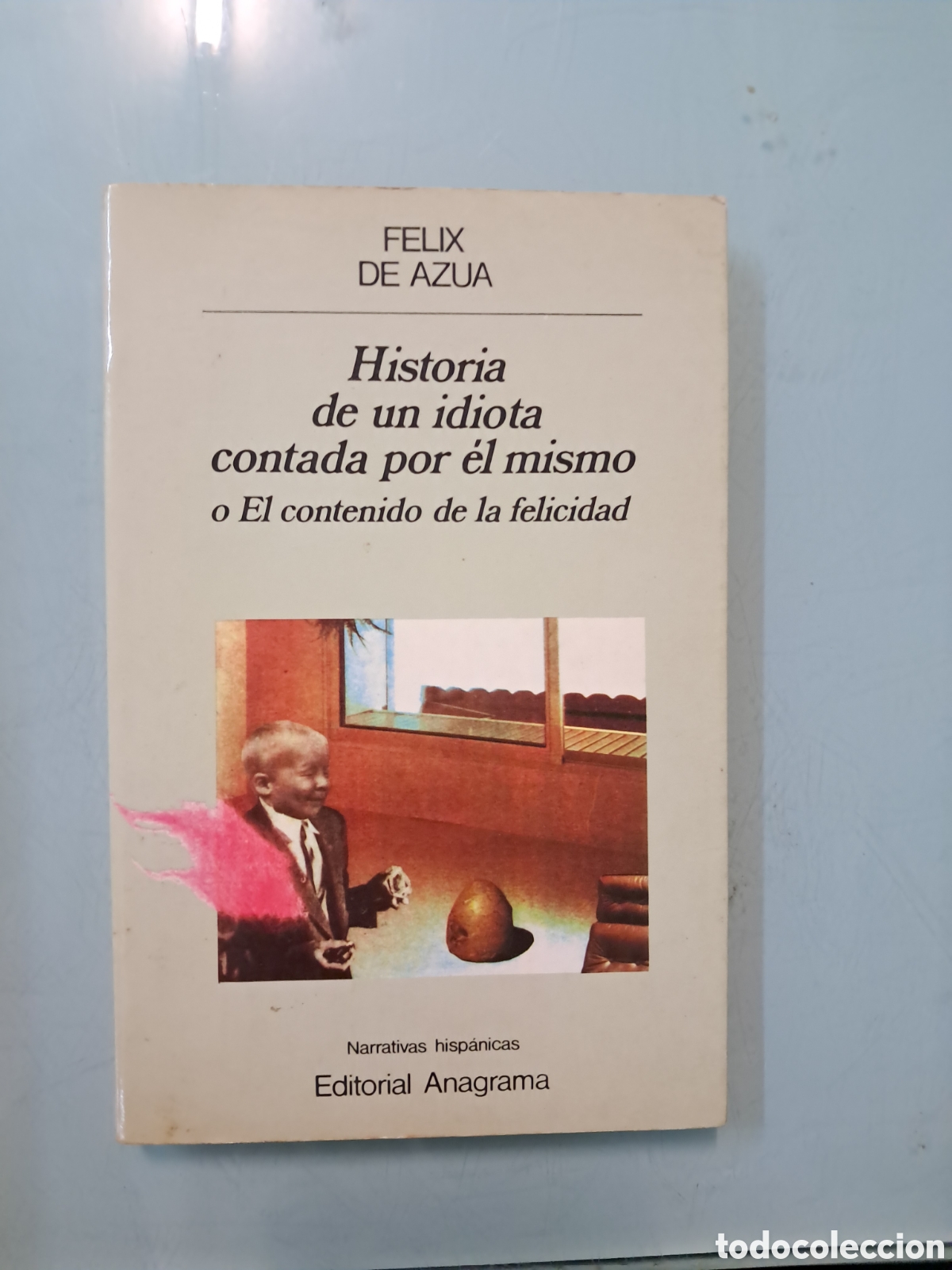 Libros: F&eacute;lix de Azua, Historia de un idiota contada por el mismo, Anagrama 38