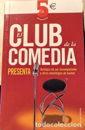 Libros: EL CLUB DE LA COMEDIA PRESENTA. VENTAJAS DE SER INCOMPETENTE Y OTROS MONOLOGOS DE HUMOR