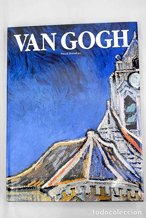 Libros: Van Gogh: Bonafoux, Pascal.- Bonafoux, Pascal