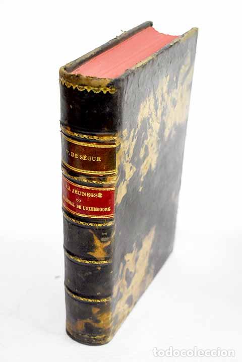 Libros: La jeunesse du Marechal de Luxembourg (1628-1668).- Segur, Pierre de