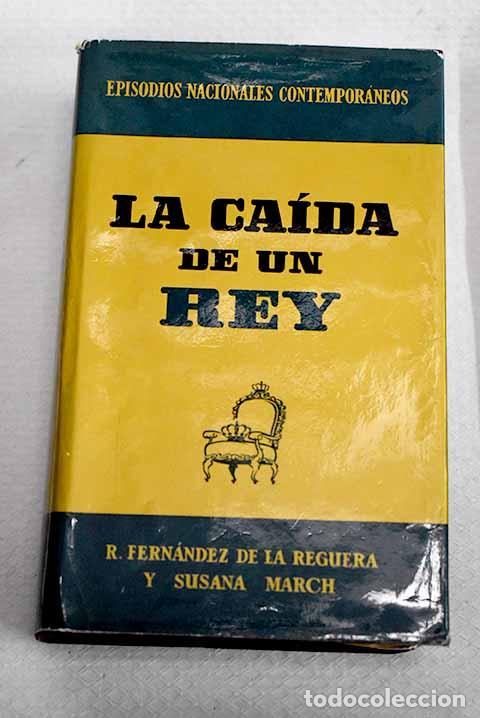 books: La ca&iacute;da de un rey: Fern&aacute;ndez de la Reguera, Ricardo.- Fern&aacute;ndez de la Reguera, Ricardo
