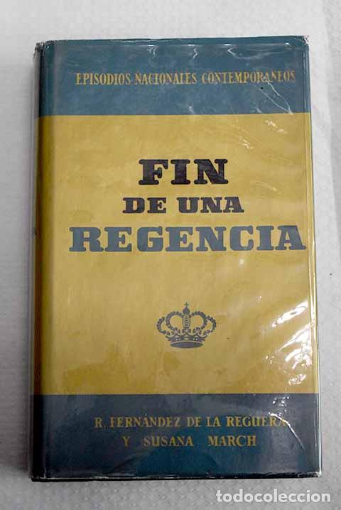 books: Fin de una regencia: Fern&aacute;ndez de la Reguera, Ricardo.- Fern&aacute;ndez de la Reguera, Ricardo