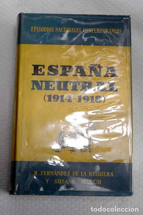 books: Espa&ntilde;a neutral (1914-1918).- Fern&aacute;ndez de la Reguera, Ricardo