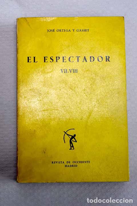 books: El espectador, tomo VII y VIII.- Ortega y Gasset, Jos&eacute;