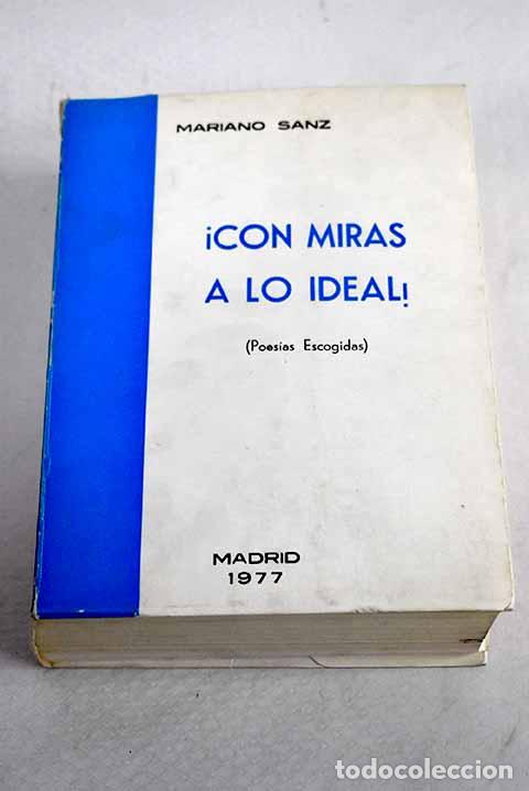 books: Con miras a lo ideal: (poesias escogidas).- Sanz Sanz, Mariano