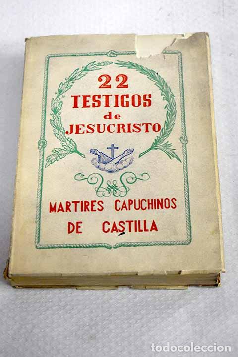 Livres: 22 testigos de Jesucristo, m&aacute;rtires capuchinos de Castilla.- Crisostomo de Bustamante