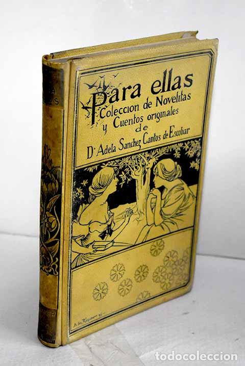 Livres: Para ellas: colecci&oacute;n de novelitas y cuentos.- S&aacute;nchez Cantos de Escobar, Adela
