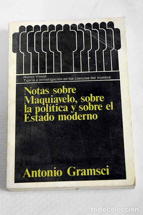 Libri di seconda mano: Notas sobre Maquiavelo, sobre la pol&iacute;tica y sobre el Estado moderno.- Gramsci, Antonio