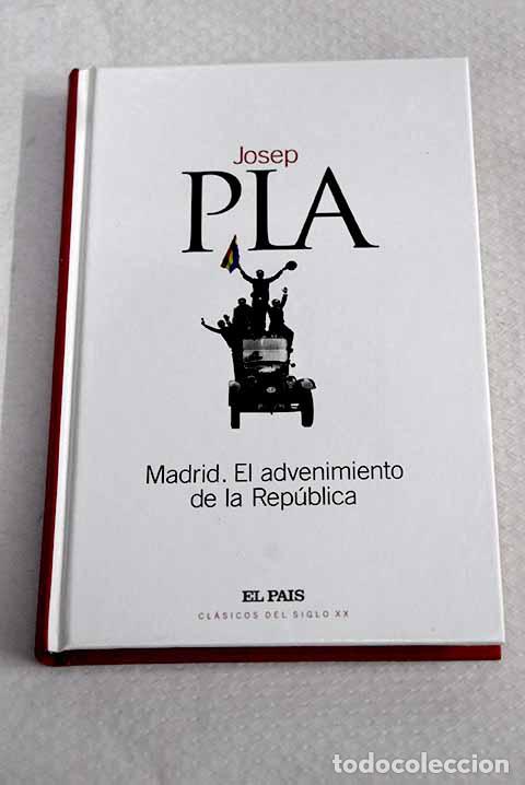 Livres: Madrid, el advenimiento de la Rep&uacute;blica.- Pla, Josep
