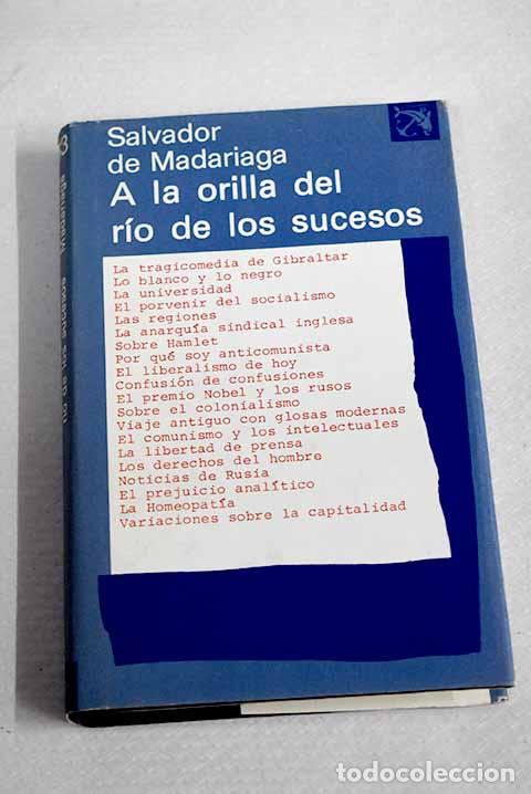 Livres: A la orilla del rio de los sucesos.- Madariaga, Salvador de